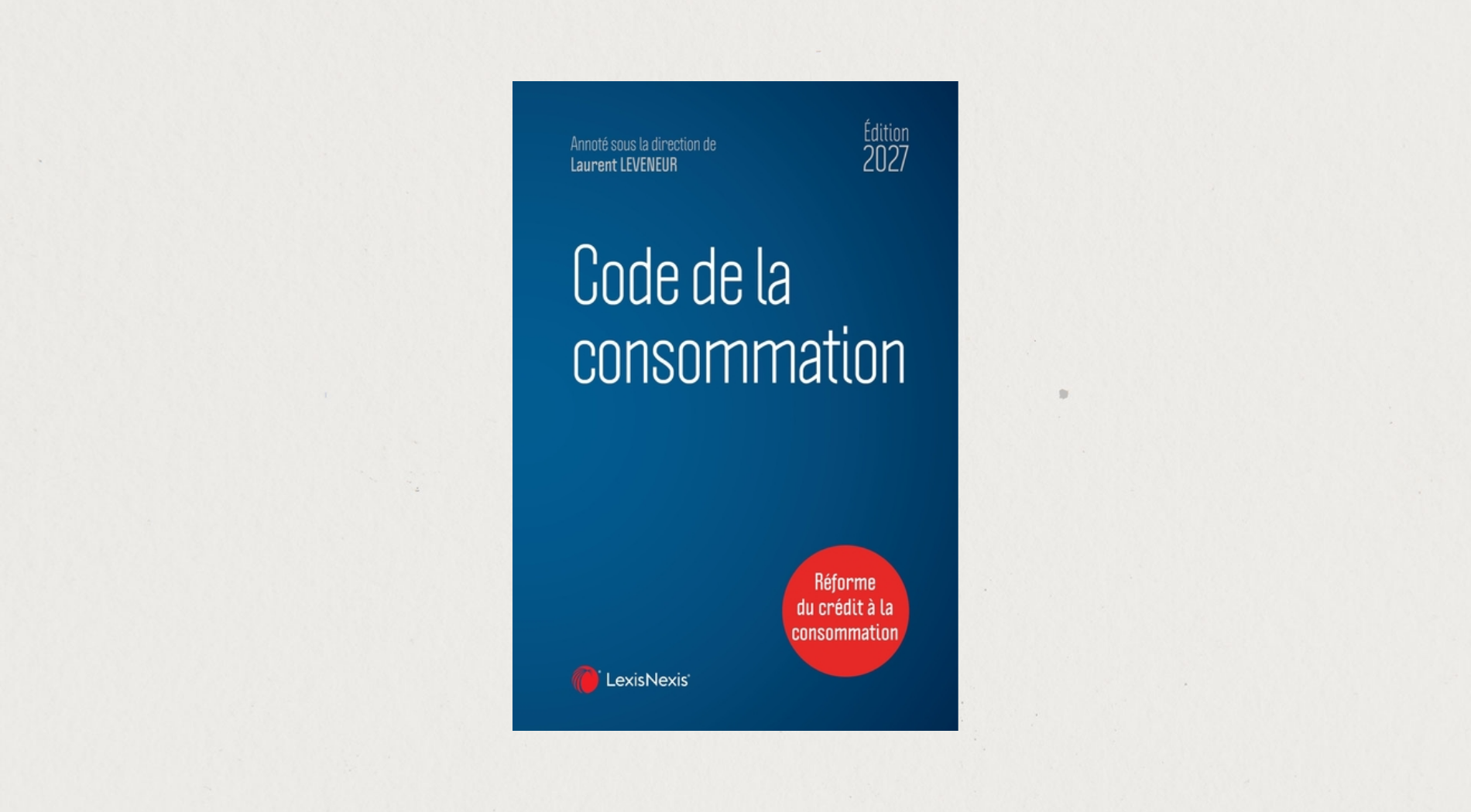 Code de la consommation - Édition 2027 